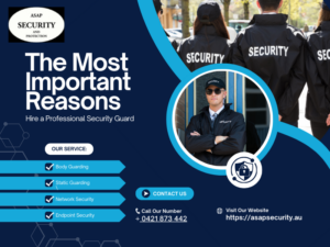 The Most Important Reasons to Hire a Professional Security Guard in Adelaide