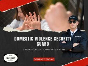 Domestic Violence Security Guard Services: Providing Critical Protection for Victims