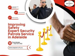 Improving Safety through Expert Security Patrols Service in Adelaide