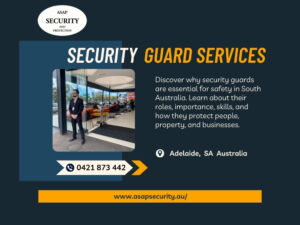 The Role of a Security Guard: Why They’re Essential for Safety in South Australia