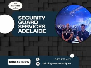 Security Guard Services Adelaide – Keeping Your Property Safe and Secure
