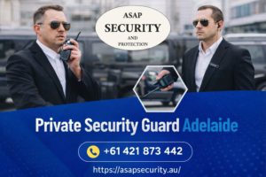 Private Security Guard Adelaide: Reliable Protection for Homes & Businesses