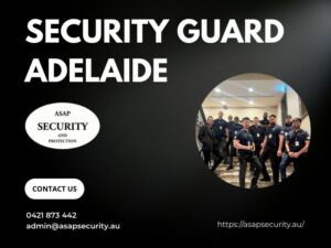 Adelaide Security Guard Services: Professional Protection You Can Trust