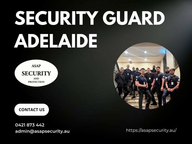 Adelaide Security Guard Services: Professional Protection You Can Trust
